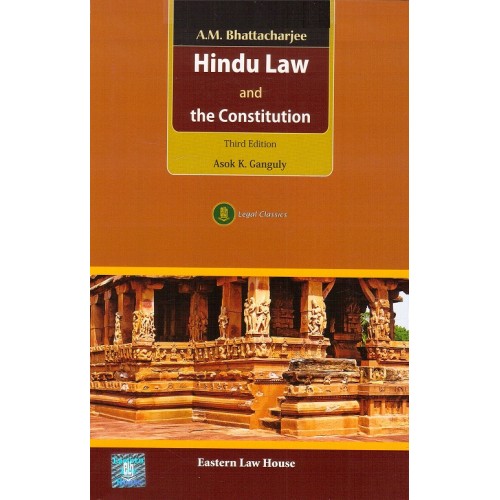 A. M. Bhattacharjee's Hindu Law and the Constitution [HB] by Asok K. Ganguly | Eastern Law House